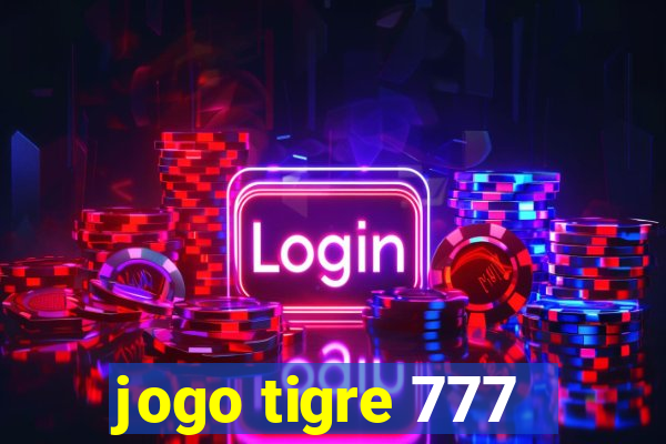 jogo tigre 777 - Cemstoretec